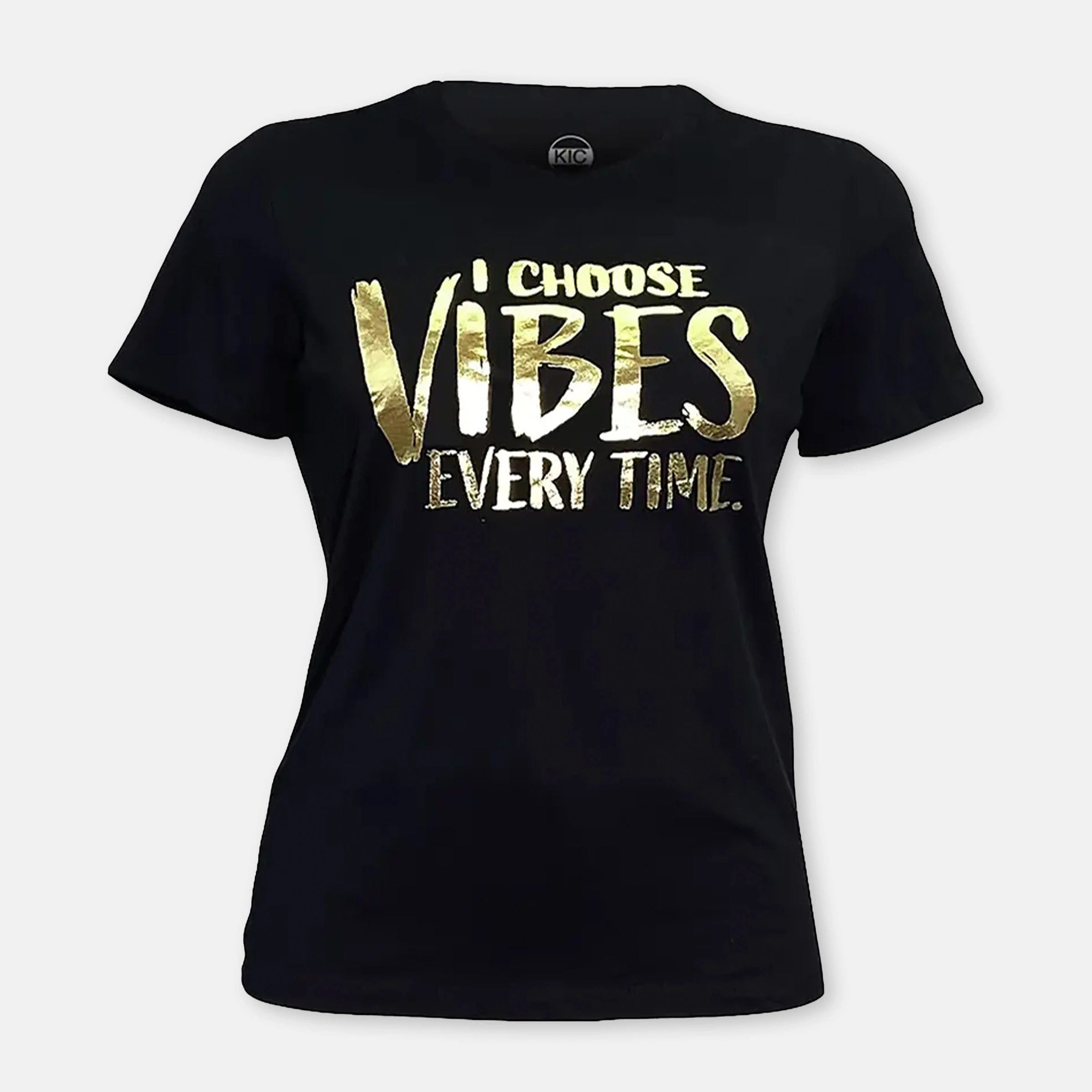 I choose vibes KIC NYC T-Shirt. Good Vibes every time.